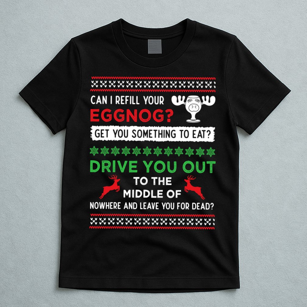 Can I Refill Your Eggnog Funny Christmas Vacation Quote T-Shirt