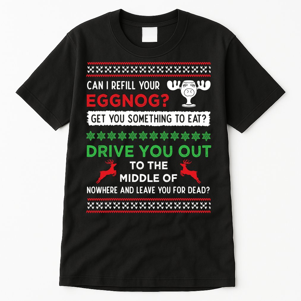 Can I Refill Your Eggnog Funny Christmas Vacation Quote Tall T-Shirt