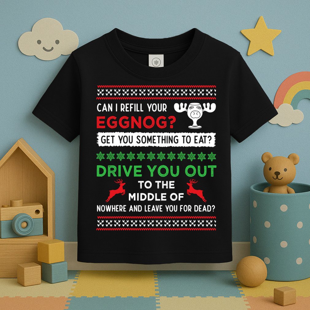 Can I Refill Your Eggnog Funny Christmas Vacation Quote Toddler T-Shirt