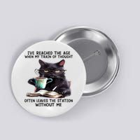 Cat Ive Reached The Age When My Train Of Thought Button