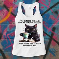 Cat Ive Reached The Age When My Train Of Thought Womens Tank Top