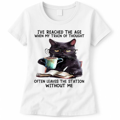 Cat Ive Reached The Age When My Train Of Thought Womens T-Shirt
