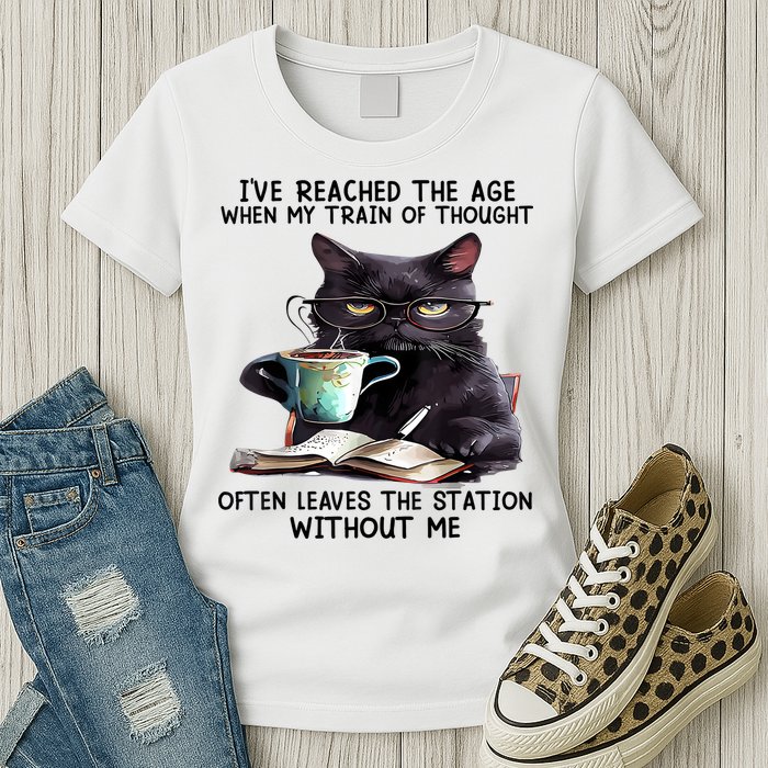 Cat Ive Reached The Age When My Train Of Thought Womens T-Shirt