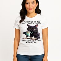 Cat Ive Reached The Age When My Train Of Thought Womens T-Shirt