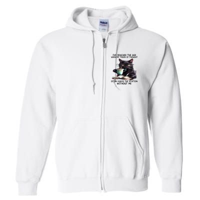 Cat Ive Reached The Age When My Train Of Thought Full Zip Hoodie