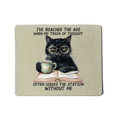 Cat IVe Reached The Age When My Train Of Thought Mousepad