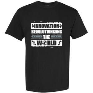 Cool Innovation Revolutionizing The World A Future Inventor Gift Garment-Dyed Heavyweight T-Shirt