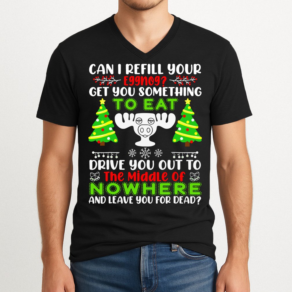 Can I Refill Your Eggnog Funny Christmas Vacation Quote V-Neck T-Shirt