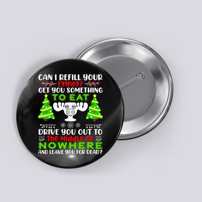 Can I Refill Your Eggnog Funny Christmas Vacation Quote Button