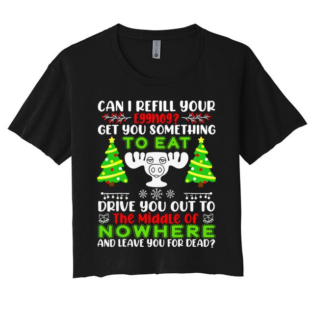 Can I Refill Your Eggnog Funny Christmas Vacation Quote Women's Crop Top Tee