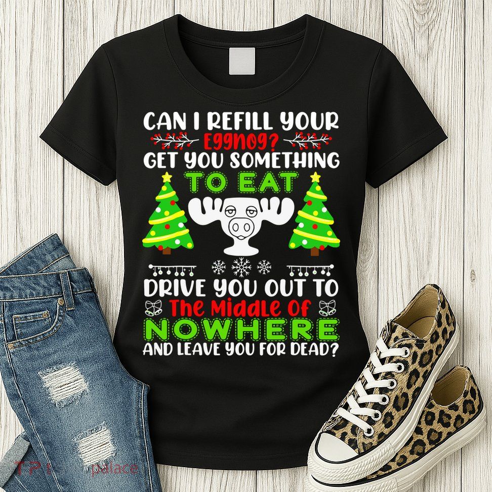 Can I Refill Your Eggnog Funny Christmas Vacation Quote Womens T-Shirt