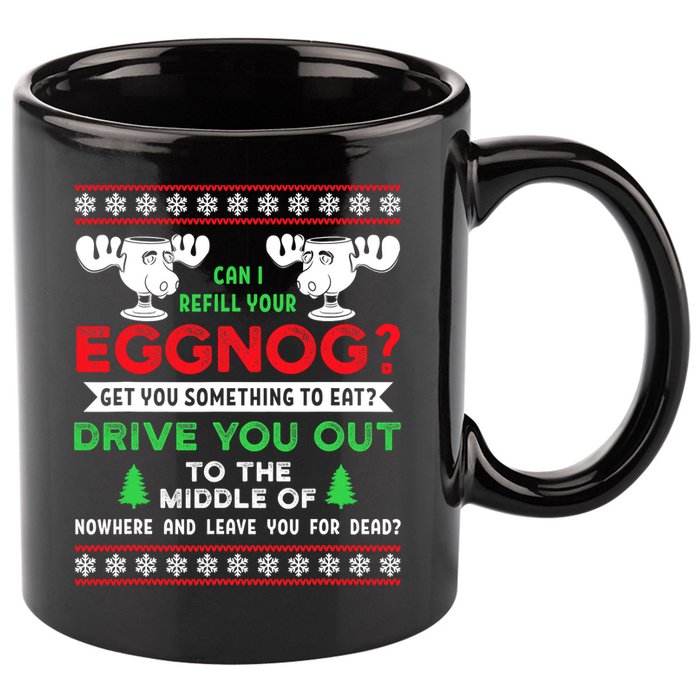 Can I Refill Your Eggnog - Family Christmas Vacation Quote 11oz C Handle Ceramic Mug