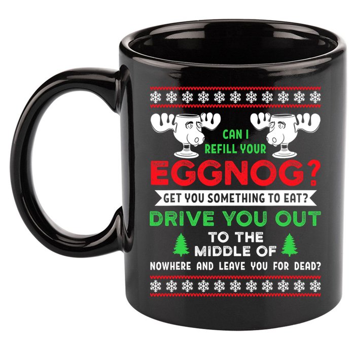 Can I Refill Your Eggnog - Family Christmas Vacation Quote 11oz C Handle Ceramic Mug