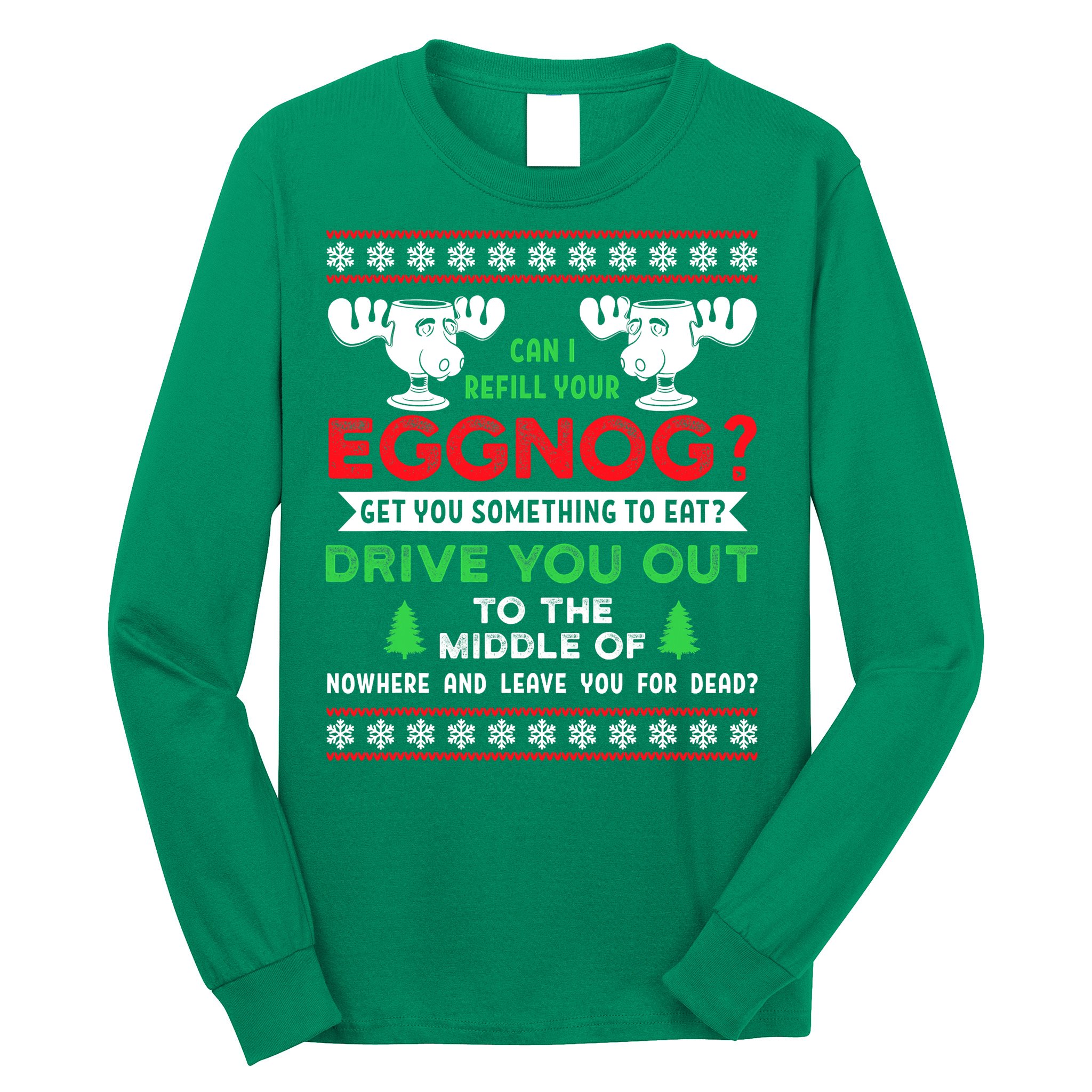 Can I Refill Your Eggnog - Family Christmas Vacation Quote Long Sleeve Shirt