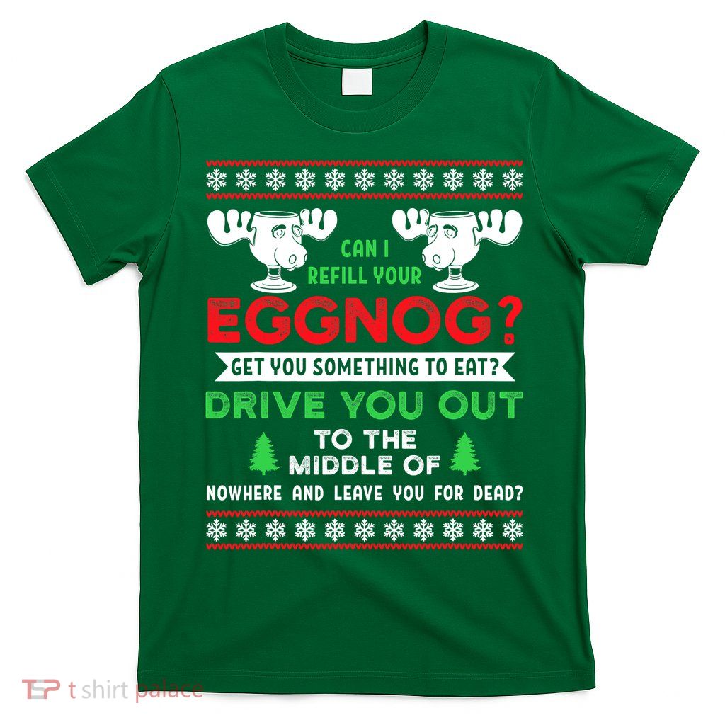 Can I Refill Your Eggnog - Family Christmas Vacation Quote T-Shirt