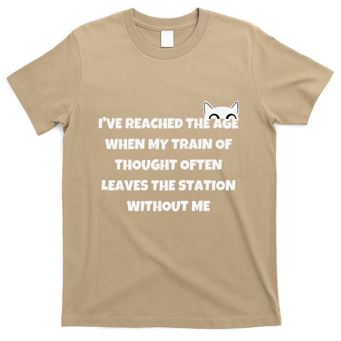 Cat IVe Reached The Age When My Train Of Thought T-Shirt