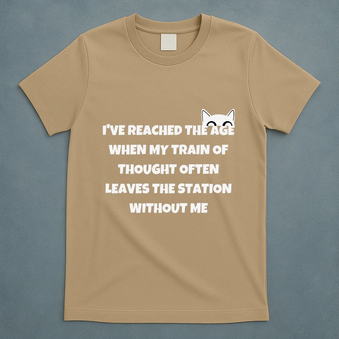 Cat IVe Reached The Age When My Train Of Thought T-Shirt