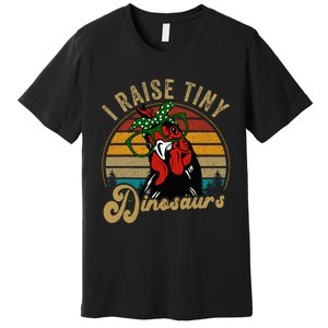 Chicken I Raise Tiny Dinosaurs Mama Hen Farm Mom Premium T-Shirt