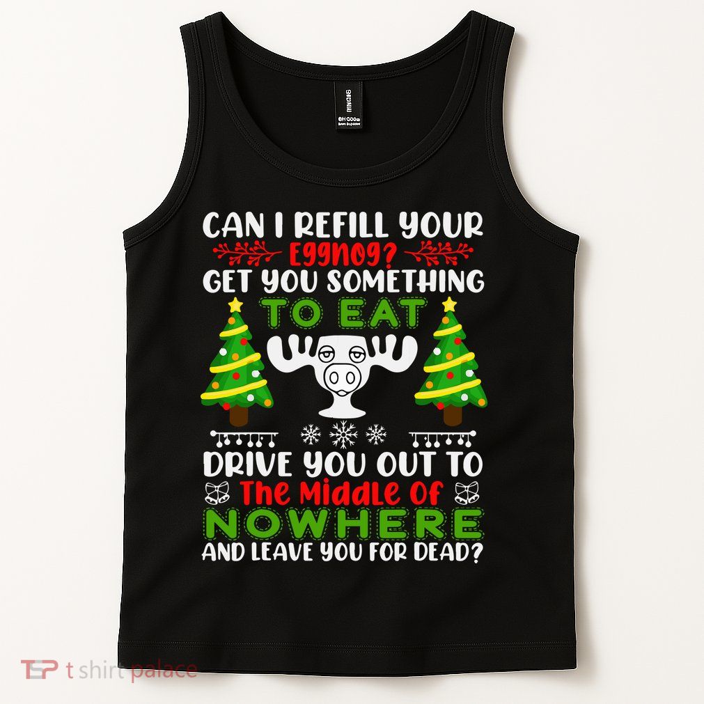 Can I Refill Your Eggnog Funny Christmas Vacation Tank Top