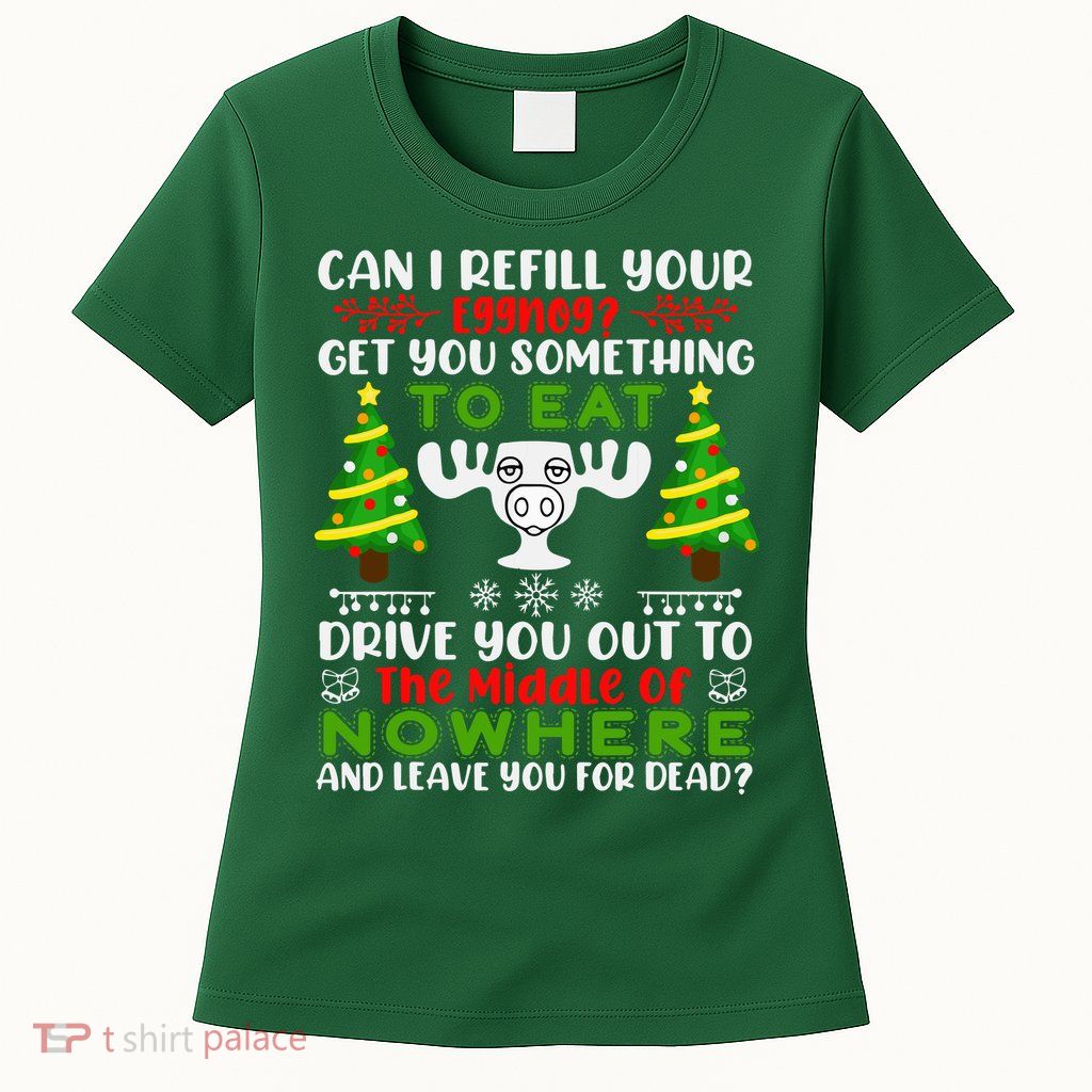 Can I Refill Your Eggnog Funny Christmas Vacation Womens T-Shirt