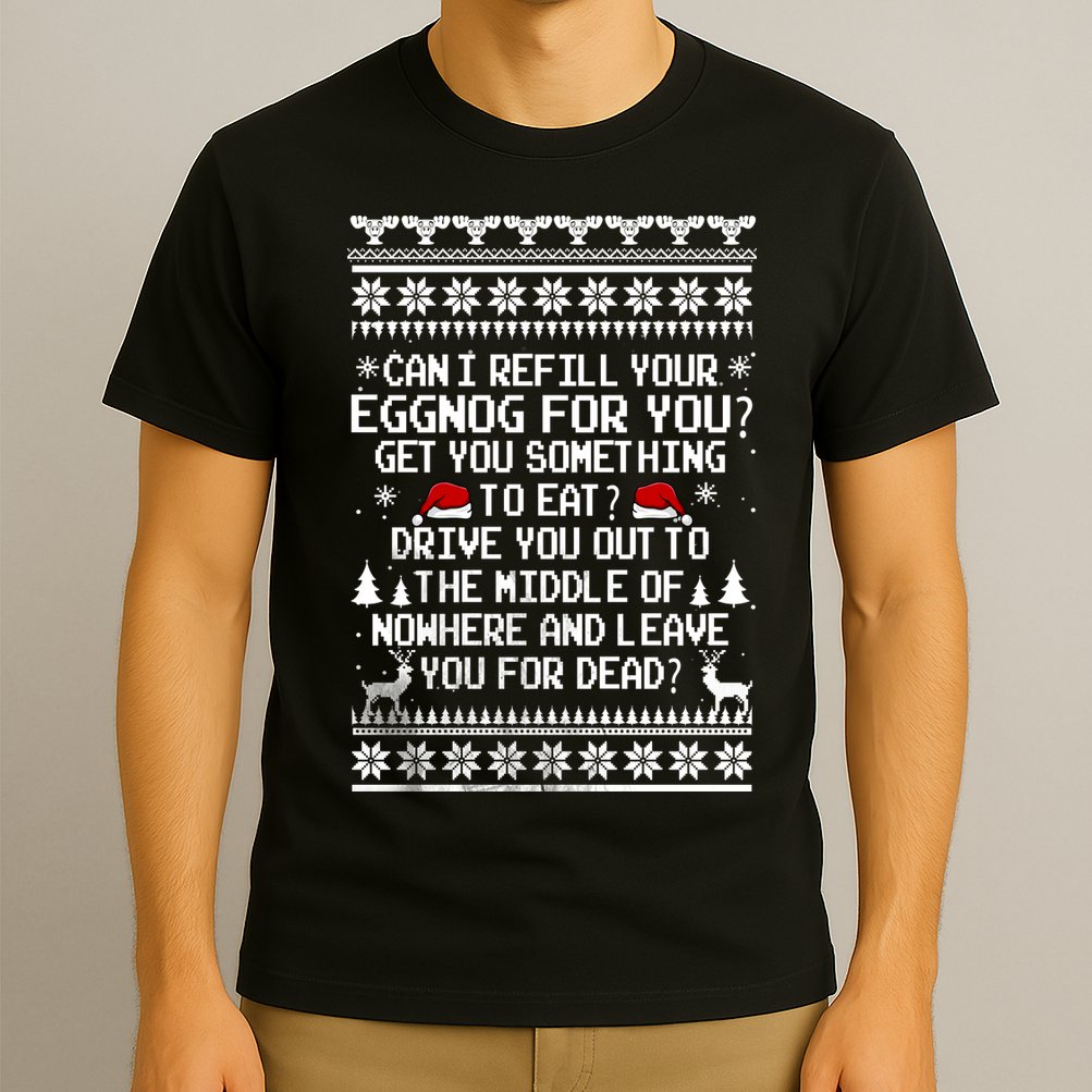 Can I Refill Your Eggnog Funny Christmas Vacation Quote T-Shirt