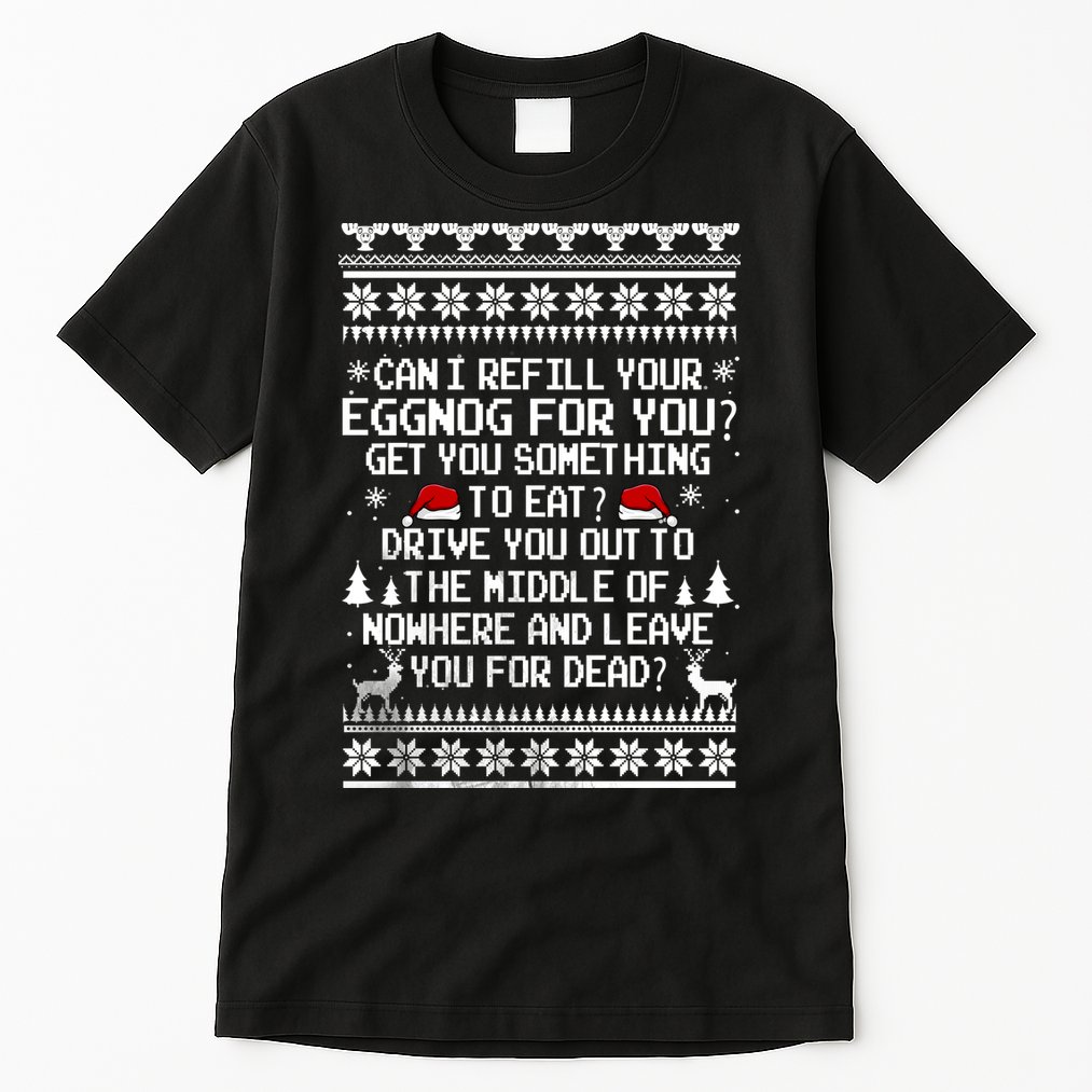 Can I Refill Your Eggnog Funny Christmas Vacation Quote Tall T-Shirt