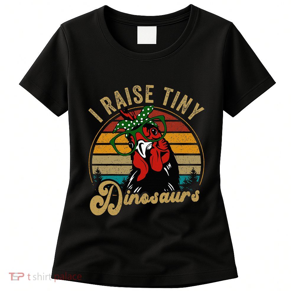 Chicken I Raise Tiny Dinosaurs Funny Mama Hen Farm Mom Womens T-Shirt