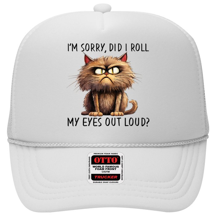 Cat I’M Sorry Did I Roll My Eyes Out Loud Trucker Hat