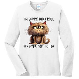 Cat I’M Sorry Did I Roll My Eyes Out Loud Ladies Long Sleeve Shirt