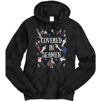 Covered In Seamen Funny Inappropriate Embarrassing Adult Humor Tie Dye Hoodie