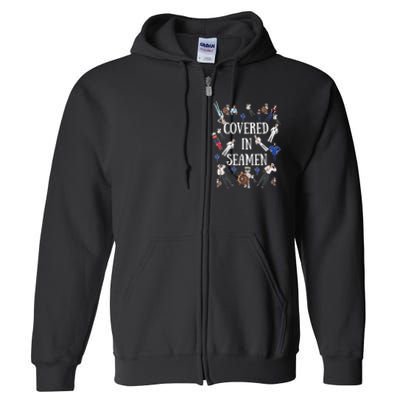 Covered In Seamen Funny Inappropriate Embarrassing Adult Humor Full Zip Hoodie