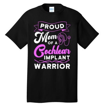 Cochlear Implant Support Proud Mom Hearing Loss Awareness Tall T-Shirt