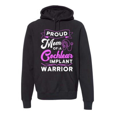 Cochlear Implant Support Proud Mom Hearing Loss Awareness Premium Hoodie