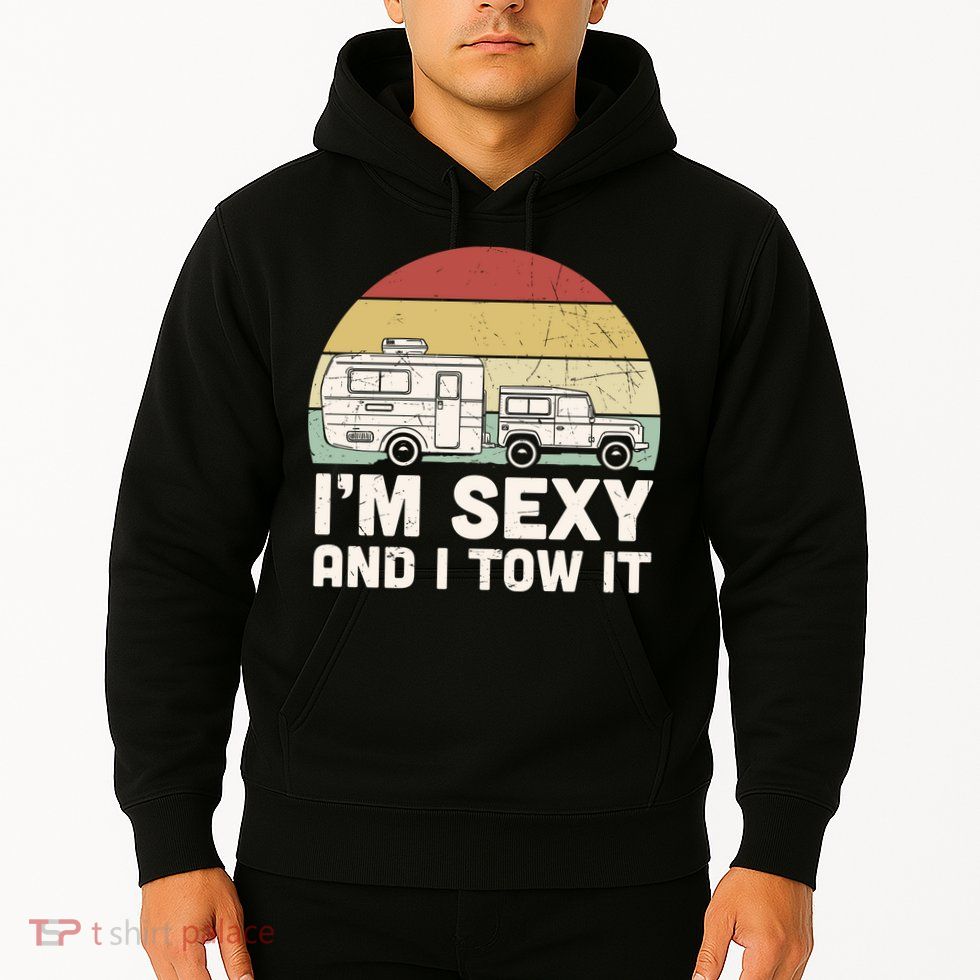 Camping I'm Sexy And I Tow It Funny Retro Sunset Hoodie