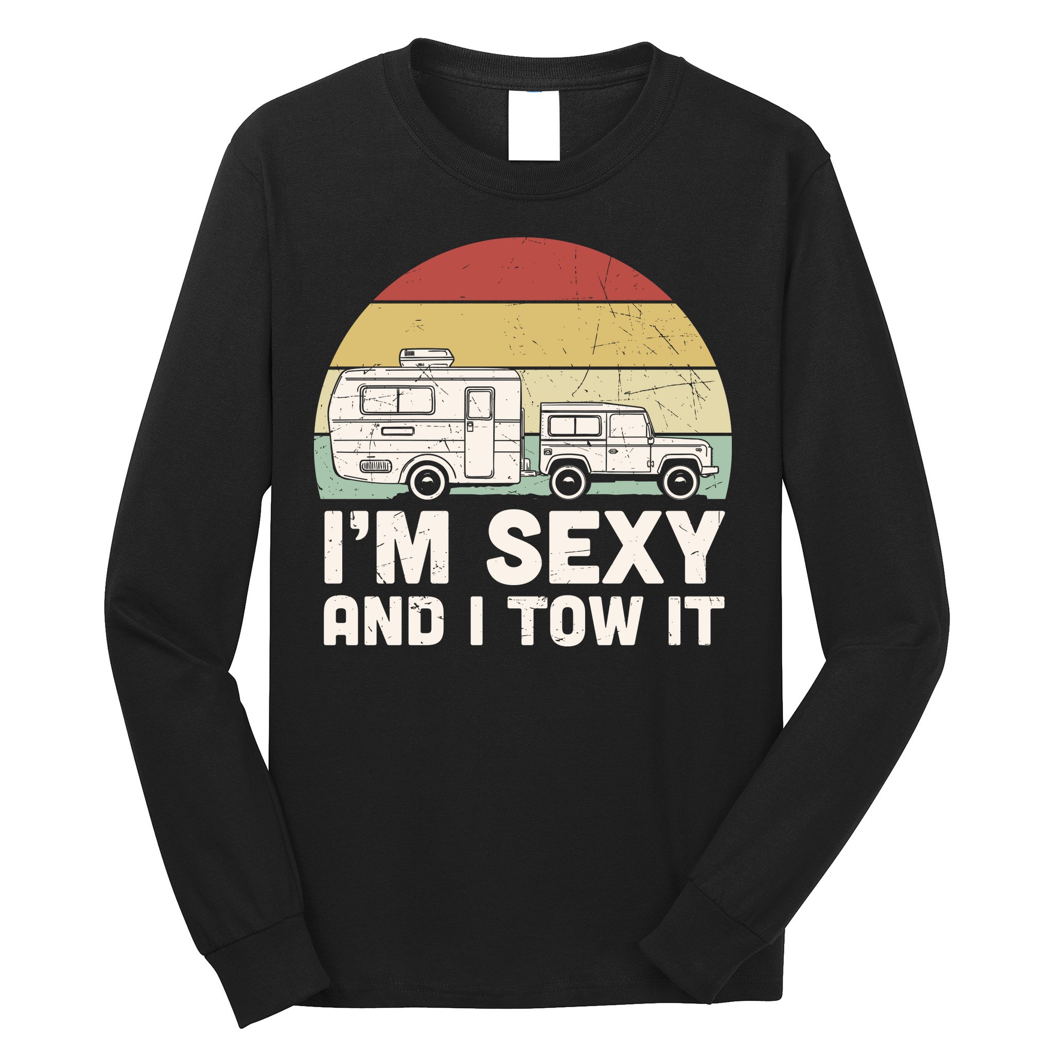 Camping I'm Sexy And I Tow It Funny Retro Sunset Long Sleeve Shirt
