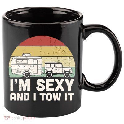 Camping I'm Sexy And I Tow It Funny Retro Sunset 11oz C Handle Ceramic Mug