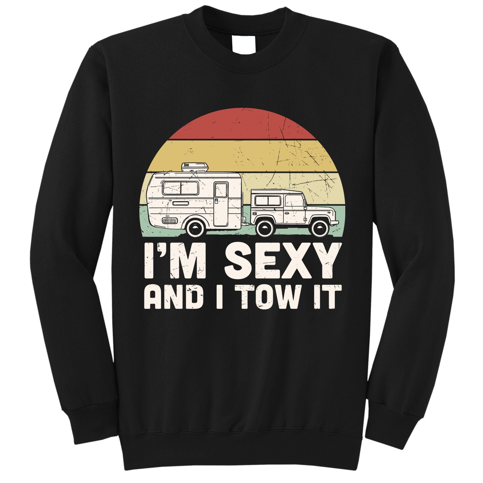 Camping I'm Sexy And I Tow It Funny Retro Sunset Tall Sweatshirt