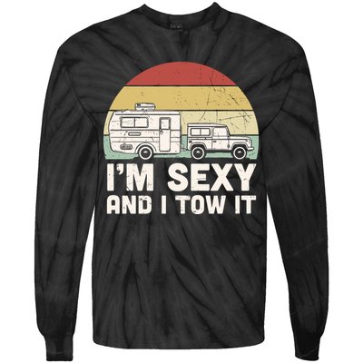 Camping I'm Sexy And I Tow It Funny Retro Sunset Tie-Dye Long Sleeve Shirt