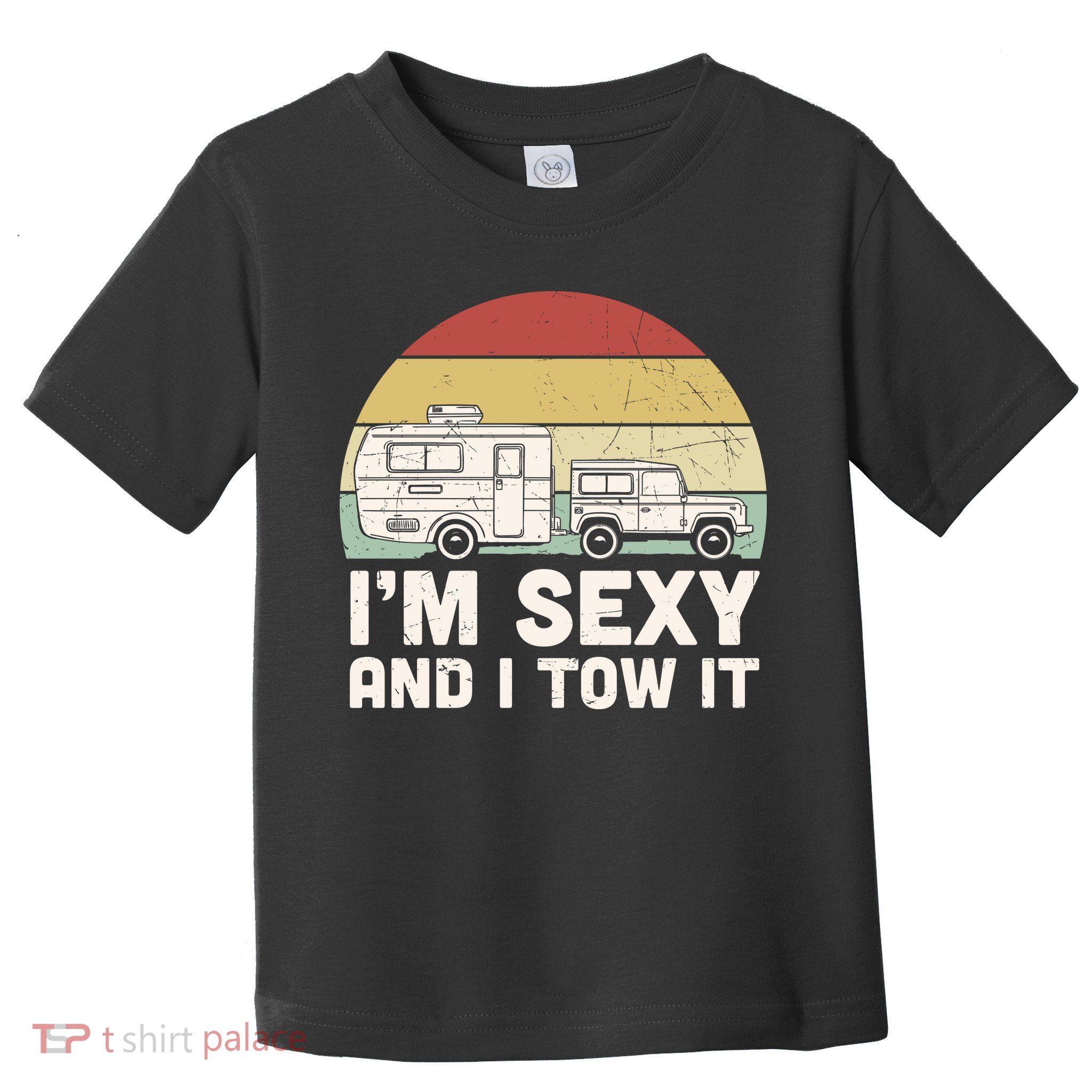 Camping I'm Sexy And I Tow It Funny Retro Sunset Toddler T-Shirt