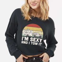Camping I'm Sexy And I Tow It Funny Retro Sunset Cropped Pullover Crew