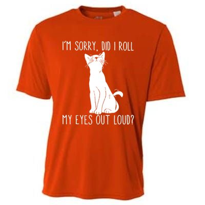 Cat I'm Sorry Did I Roll My Eyes Out Loud Funny Cat Kitty Gift Cooling Performance Crew T-Shirt