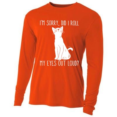 Cat I'm Sorry Did I Roll My Eyes Out Loud Funny Cat Kitty Gift Cooling Performance Long Sleeve Crew