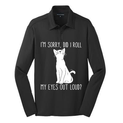 Cat I'm Sorry Did I Roll My Eyes Out Loud Funny Cat Kitty Gift Silk Touch Performance Long Sleeve Polo