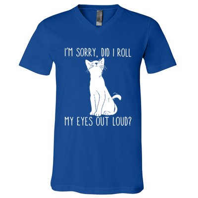 Cat I'm Sorry Did I Roll My Eyes Out Loud Funny Cat Kitty Gift V-Neck T-Shirt