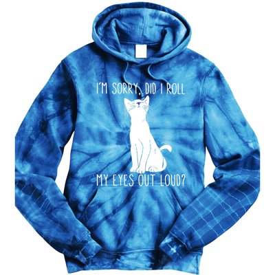 Cat I'm Sorry Did I Roll My Eyes Out Loud Funny Cat Kitty Gift Tie Dye Hoodie