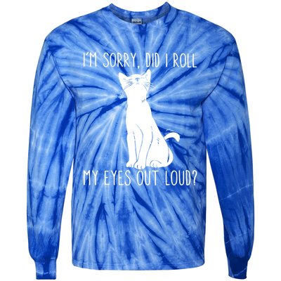 Cat I'm Sorry Did I Roll My Eyes Out Loud Funny Cat Kitty Gift Tie-Dye Long Sleeve Shirt