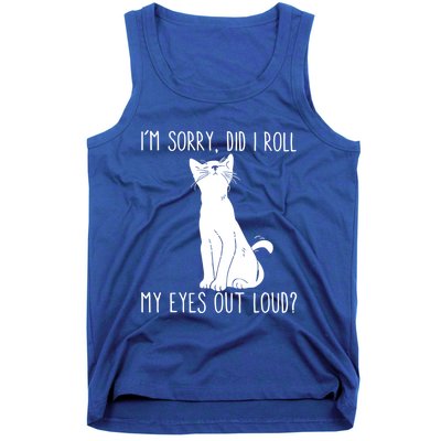 Cat I'm Sorry Did I Roll My Eyes Out Loud Funny Cat Kitty Gift Tank Top