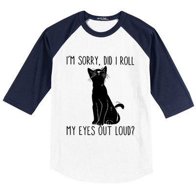 Cat I'm Sorry Did I Roll My Eyes Out Loud Funny Cat Kitty Gift Baseball Sleeve Shirt