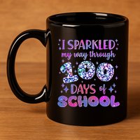 Cute I Sparkled My Way Through Days Of School 11oz C Handle Ceramic Mug