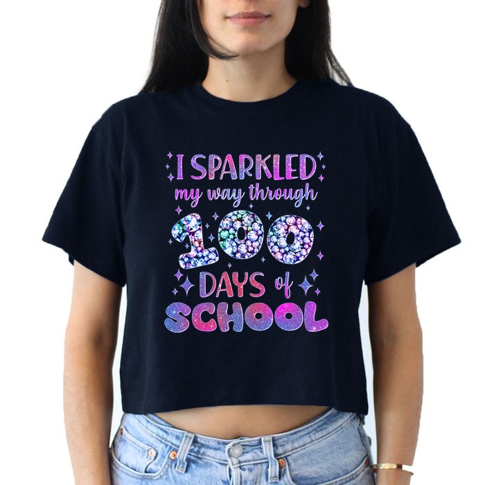 Cute I Sparkled My Way Through Days Of School Crop Top